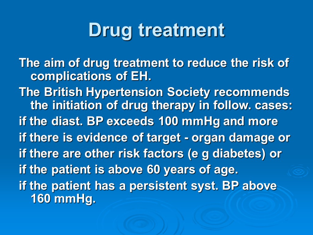 Drug treatment The aim of drug treatment to reduce the risk of complications of